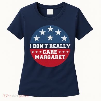 I DonT Really Care Margaret Women's T-Shirt