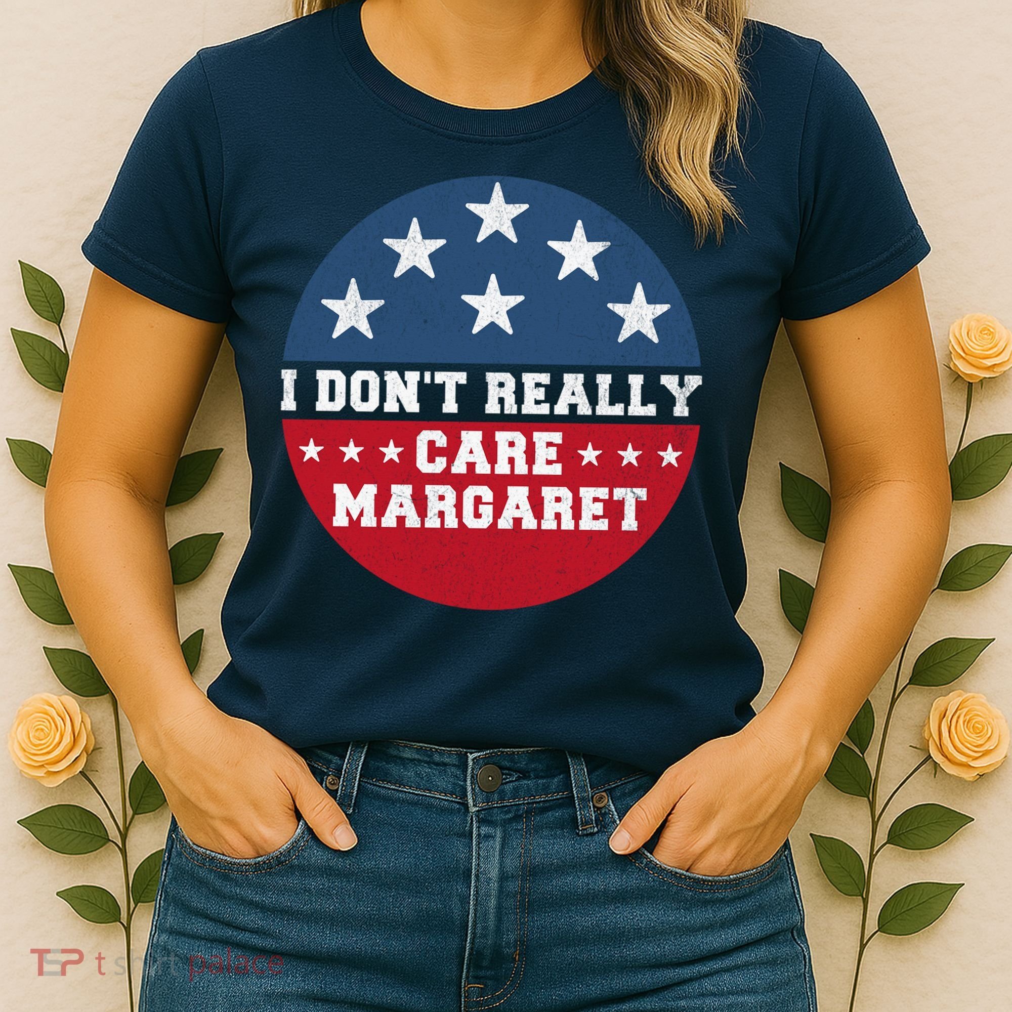 I DonT Really Care Margaret Women's T-Shirt