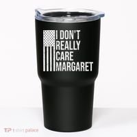 I DonT Really Care Margaret Tumbler thumb 0
