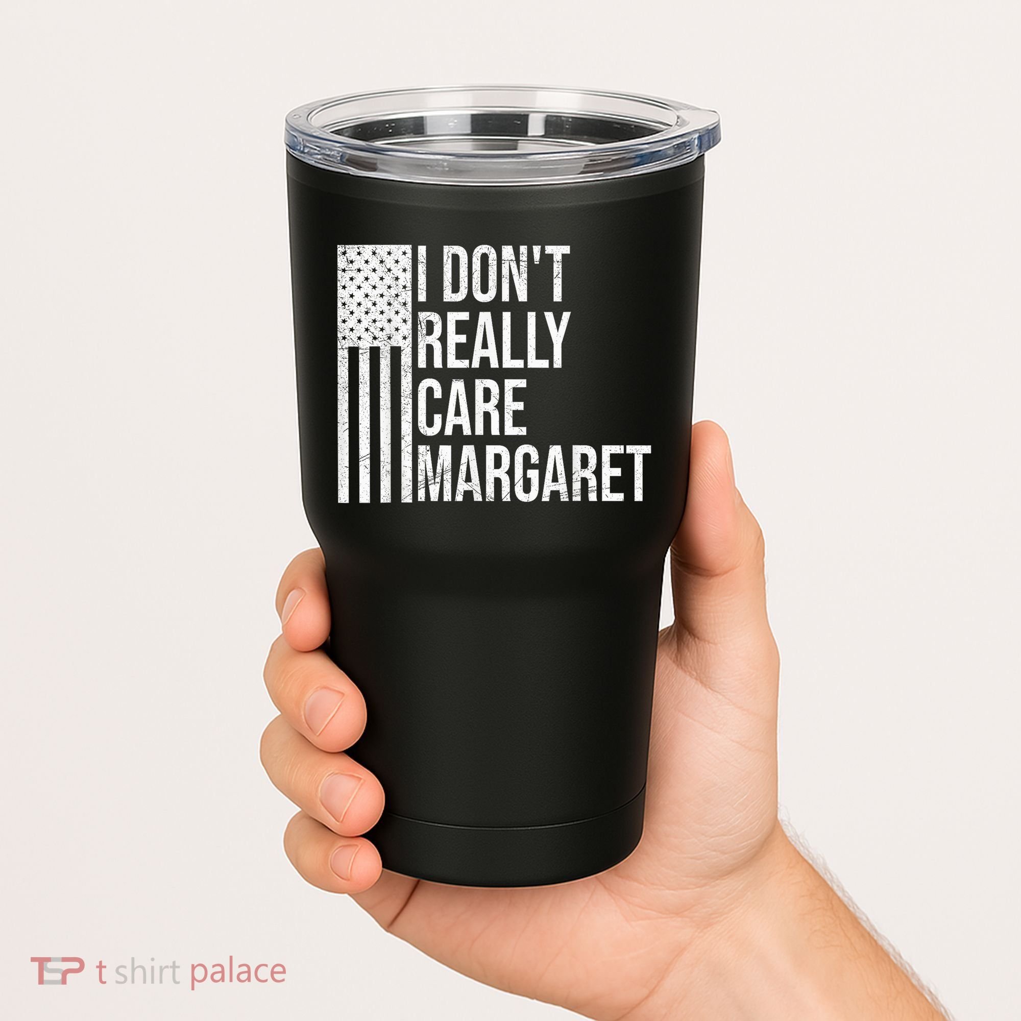 I DonT Really Care Margaret Tumbler