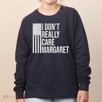 I DonT Really Care Margaret Women's Sweatshirt thumb 0