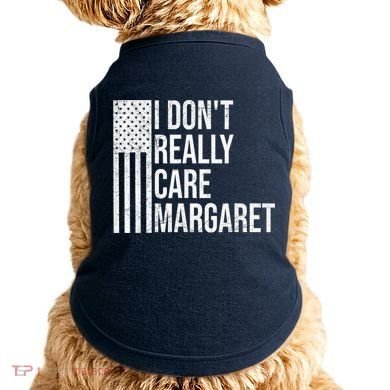 I DonT Really Care Margaret Doggie Tank