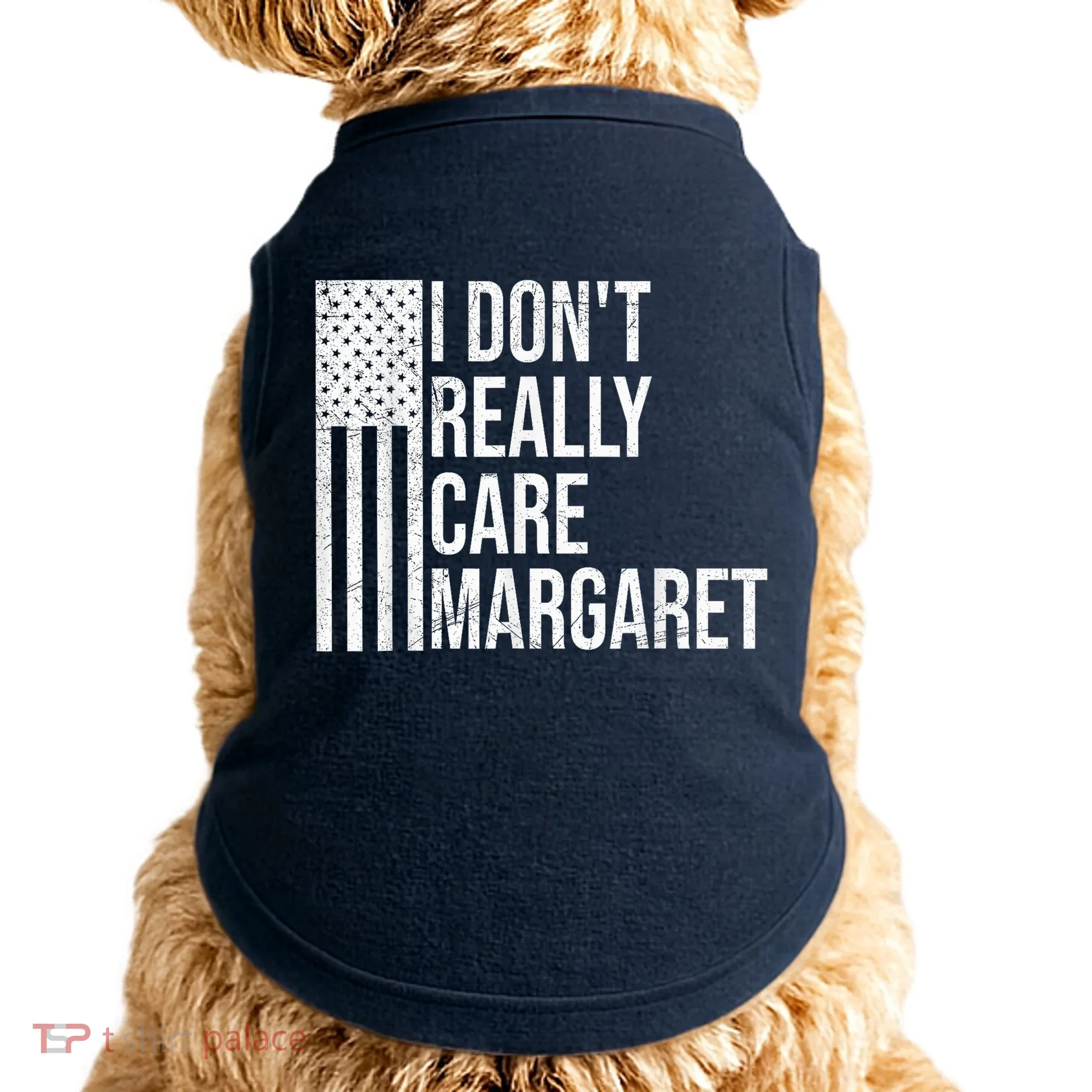 I DonT Really Care Margaret Doggie Tank
