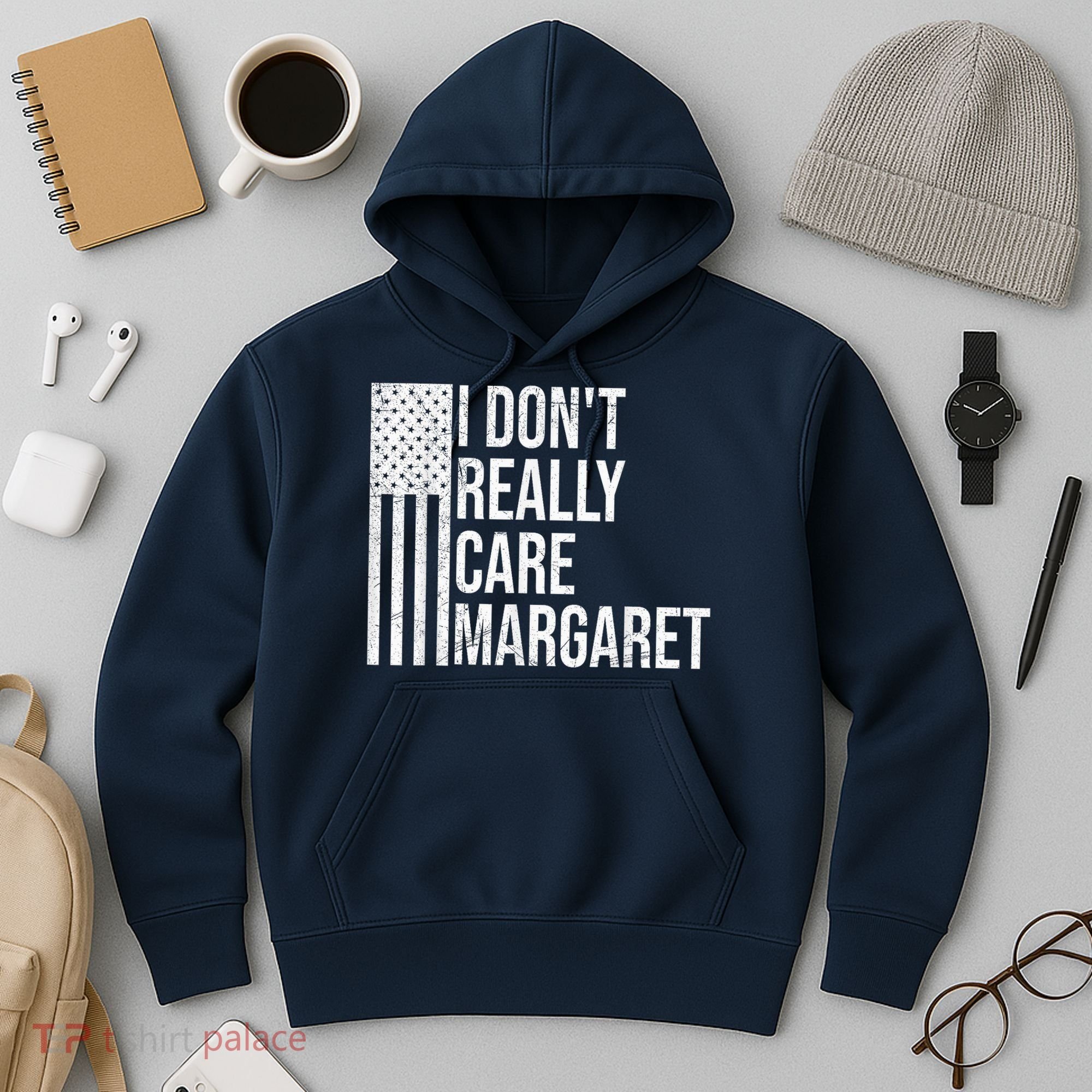 I DonT Really Care Margaret Hoodie