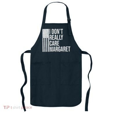 I DonT Really Care Margaret Apron
