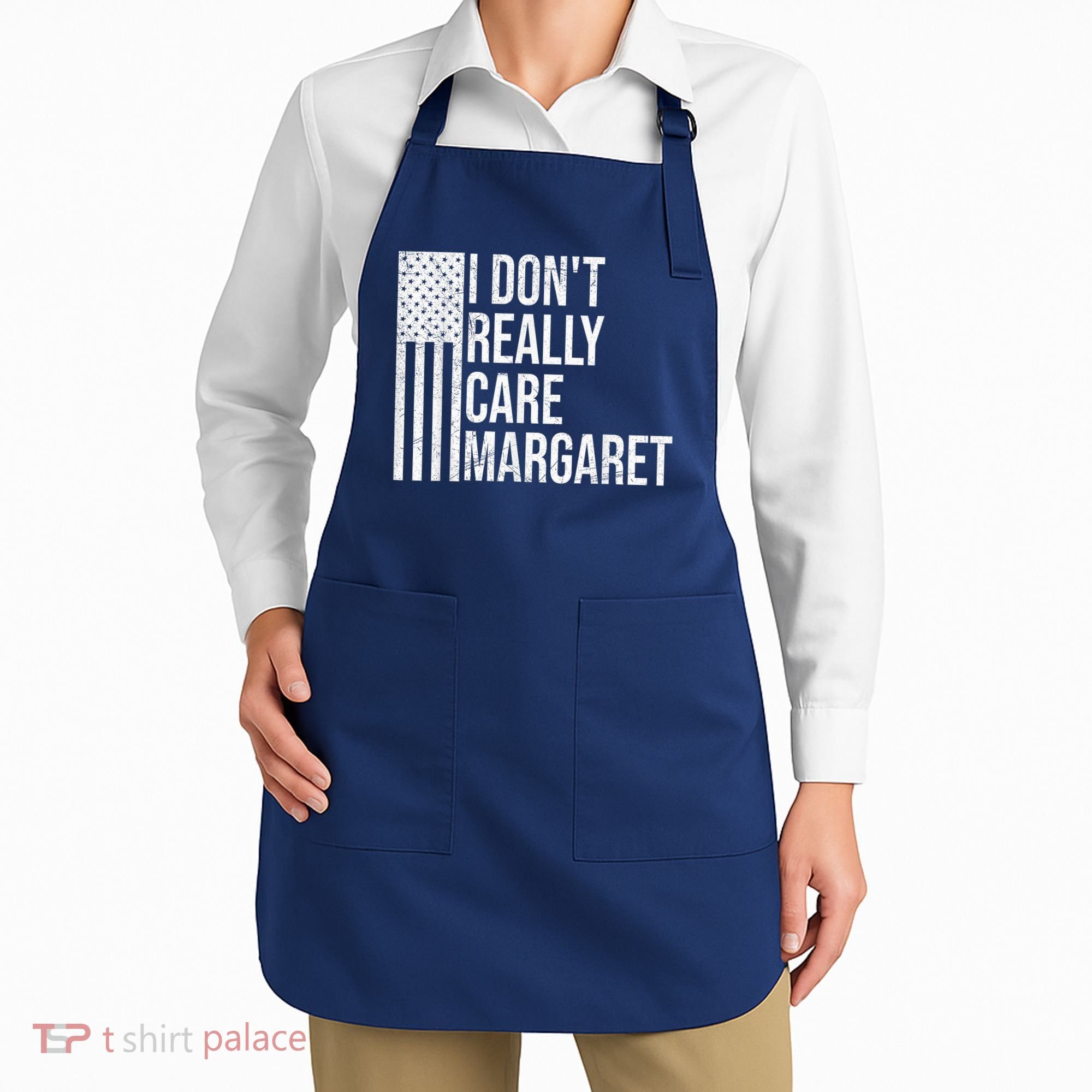 I DonT Really Care Margaret Apron