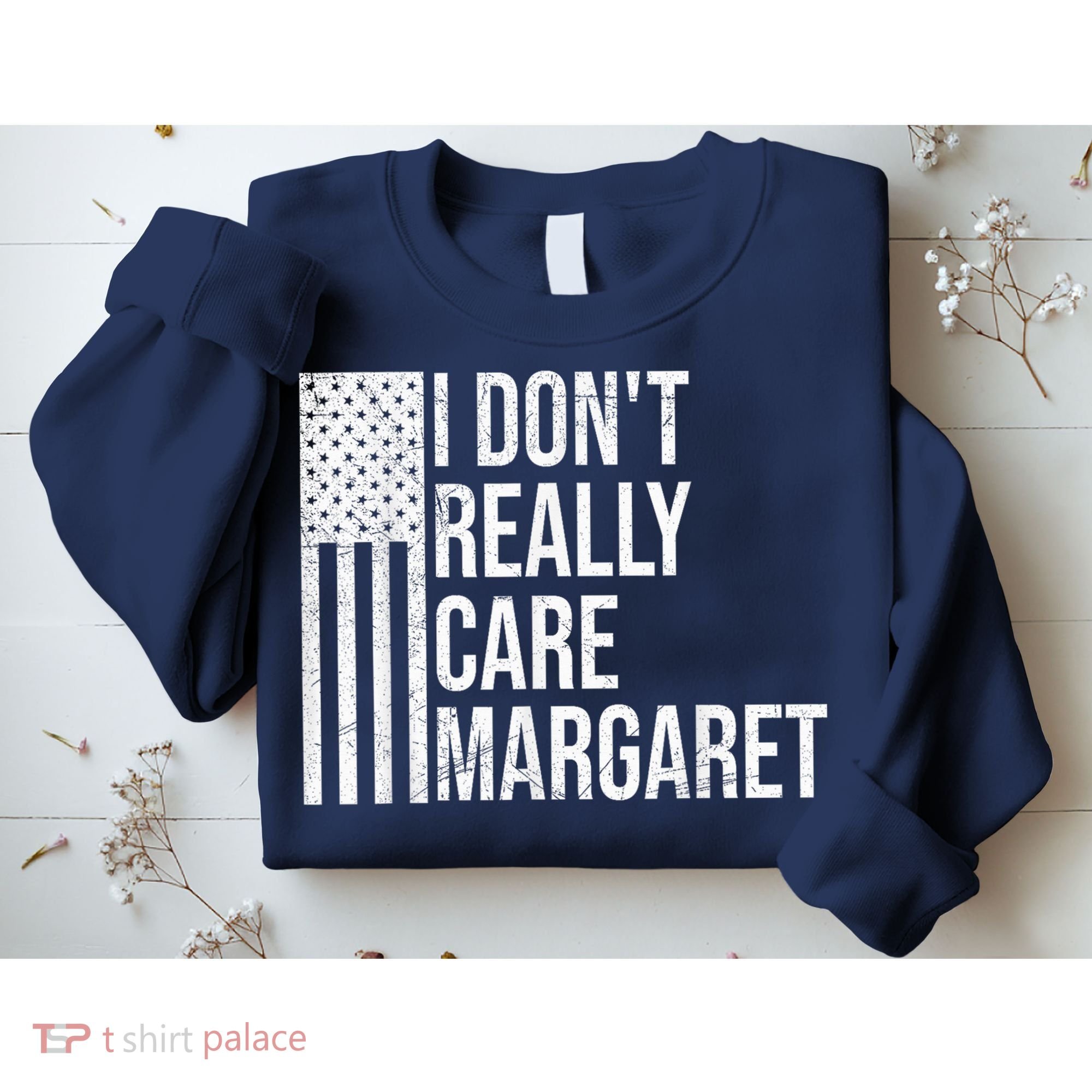 I DonT Really Care Margaret Sweatshirt