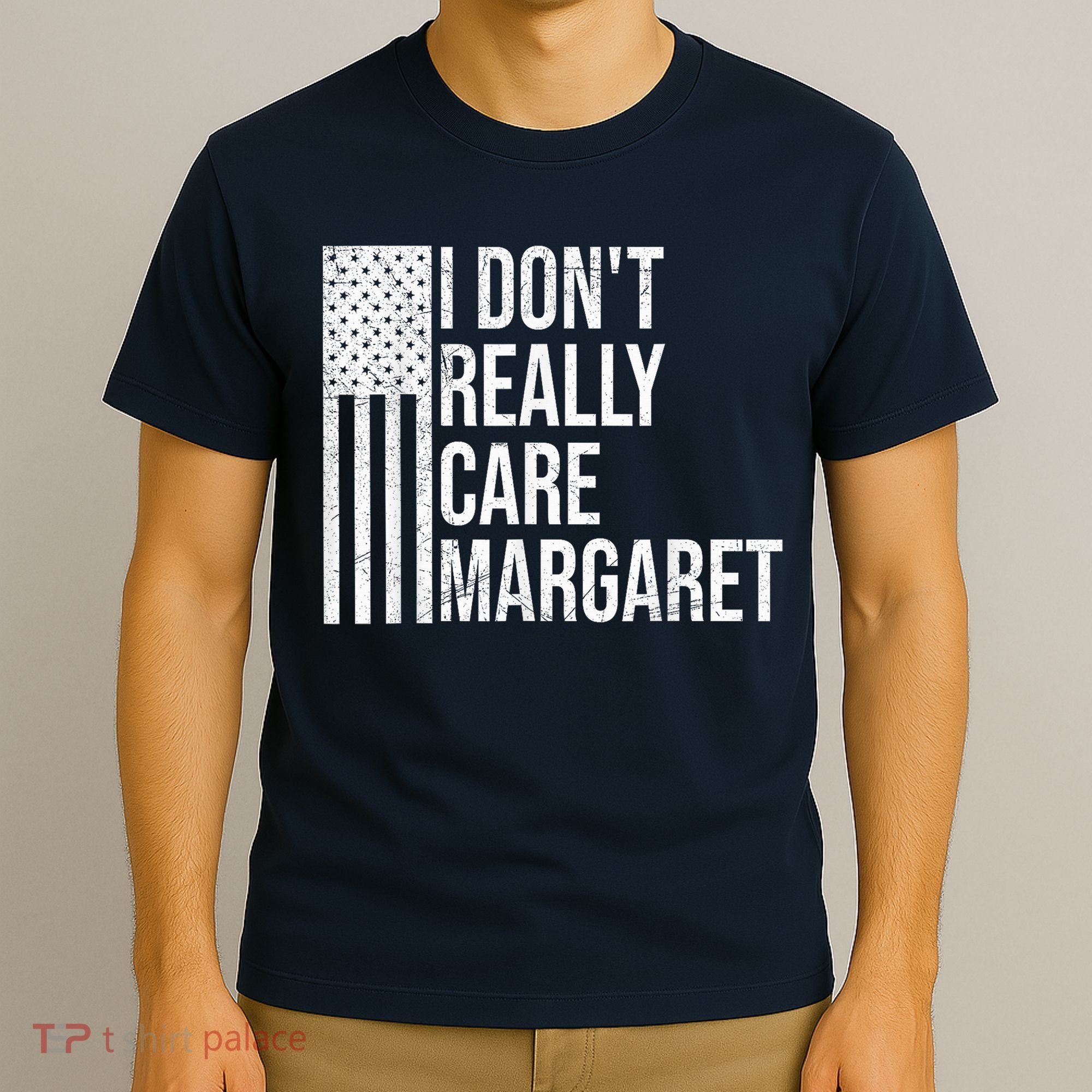I DonT Really Care Margaret T-Shirt