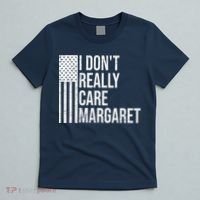 I DonT Really Care Margaret T-Shirt thumb 5