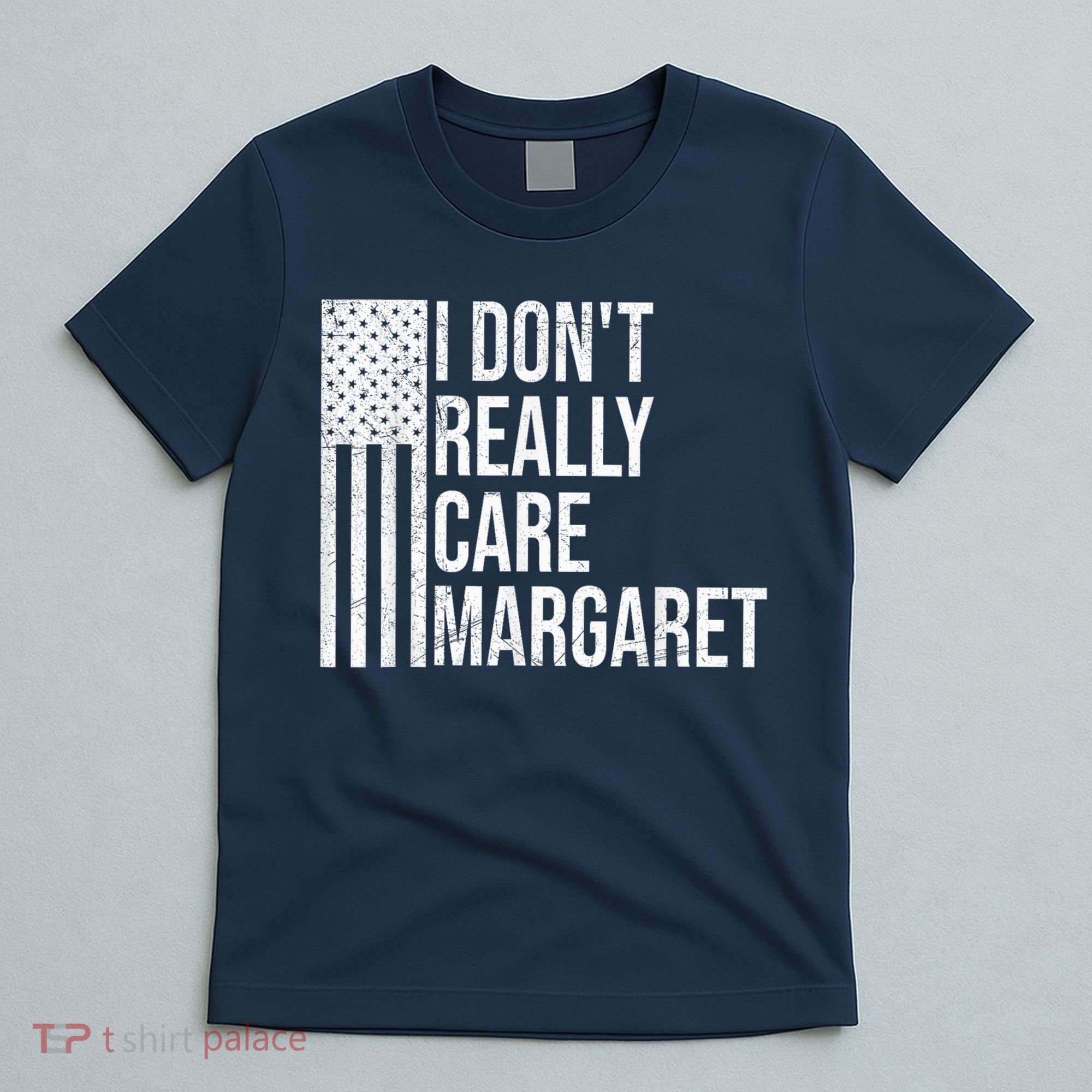 I DonT Really Care Margaret T-Shirt