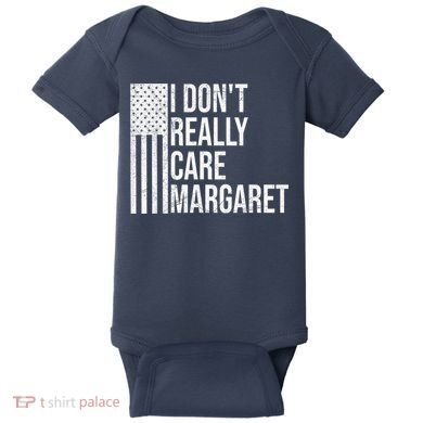 I DonT Really Care Margaret Baby Bodysuit