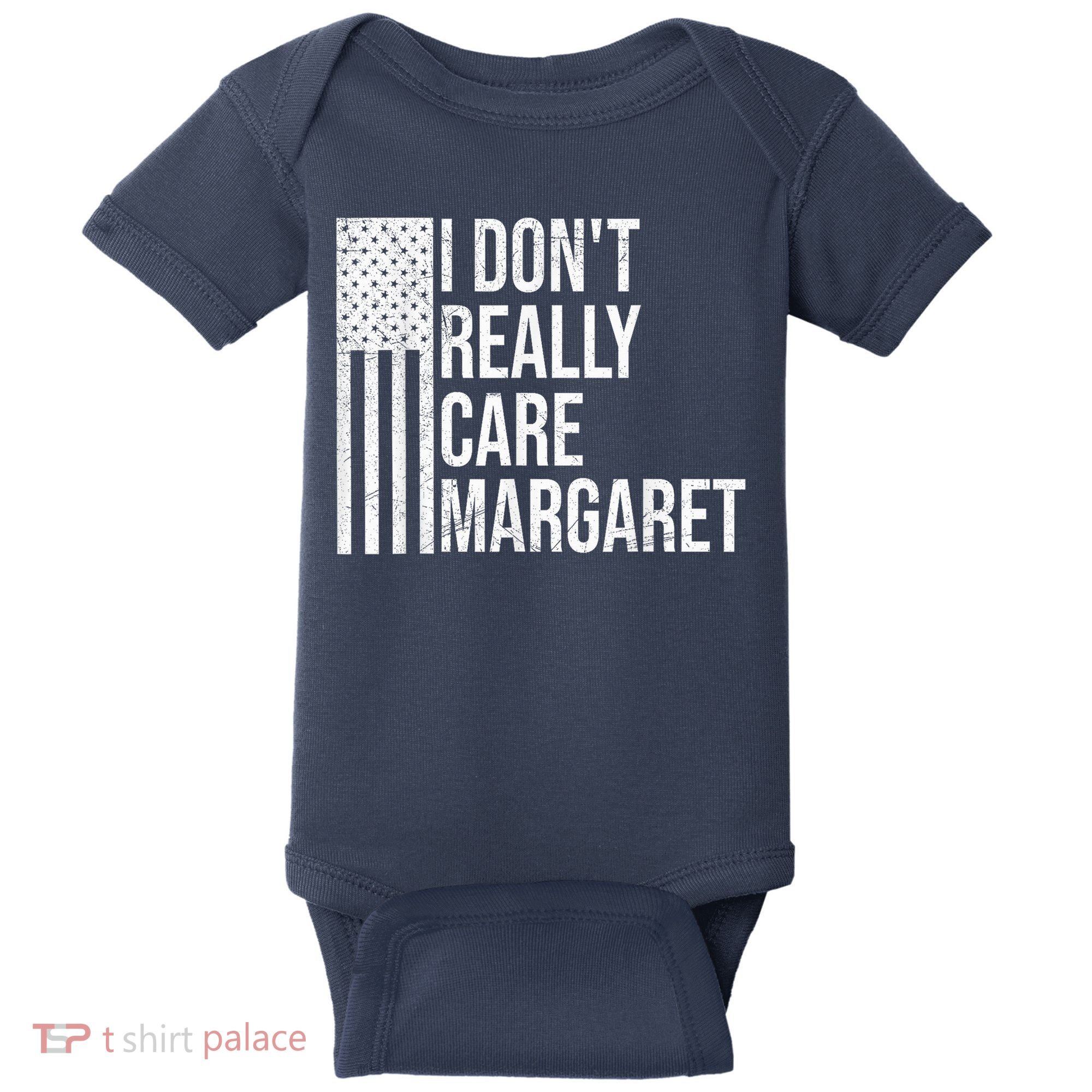 I DonT Really Care Margaret Baby Bodysuit