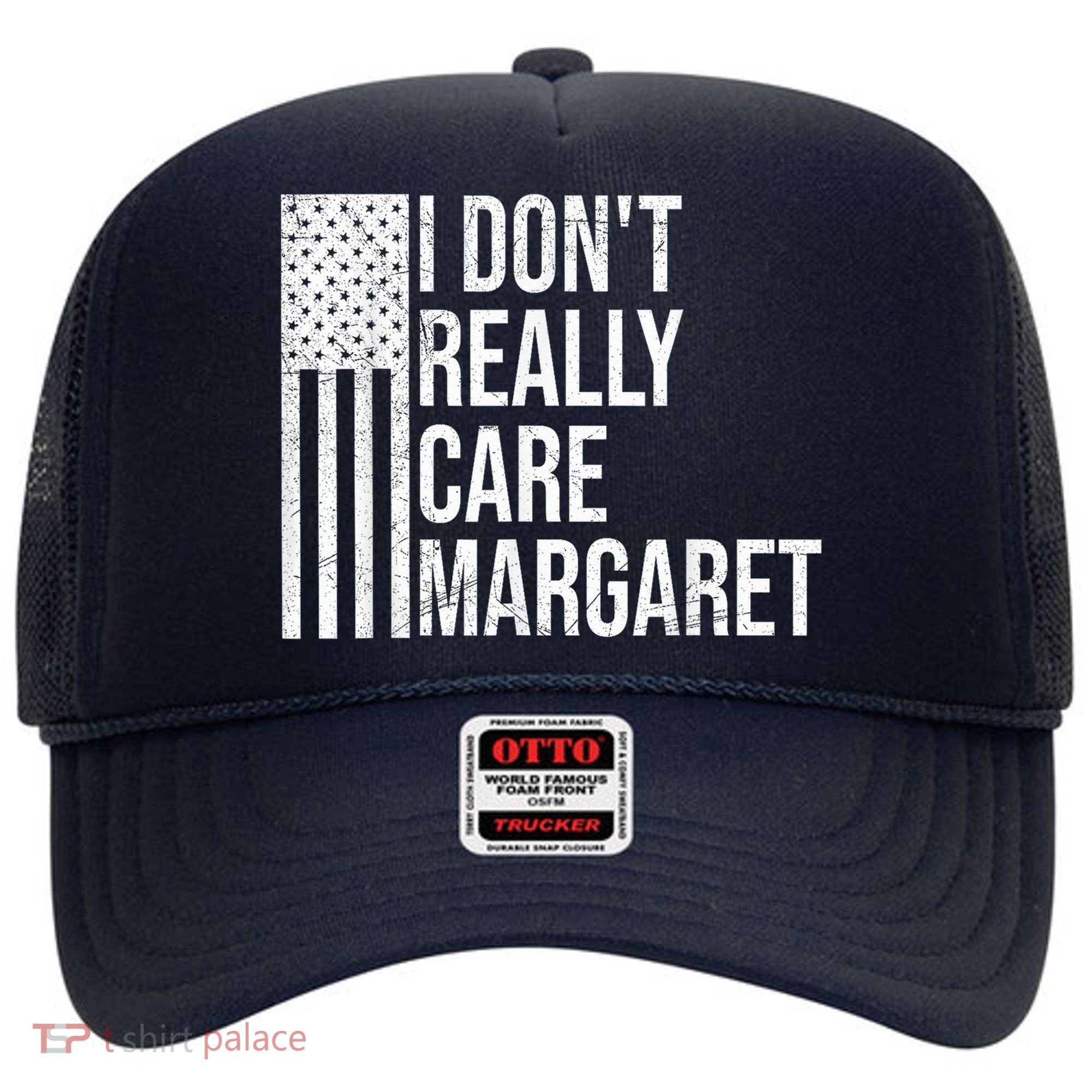 I DonT Really Care Margaret Hat