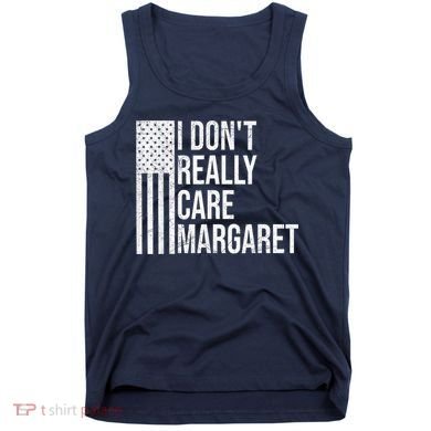 I DonT Really Care Margaret Tank Top