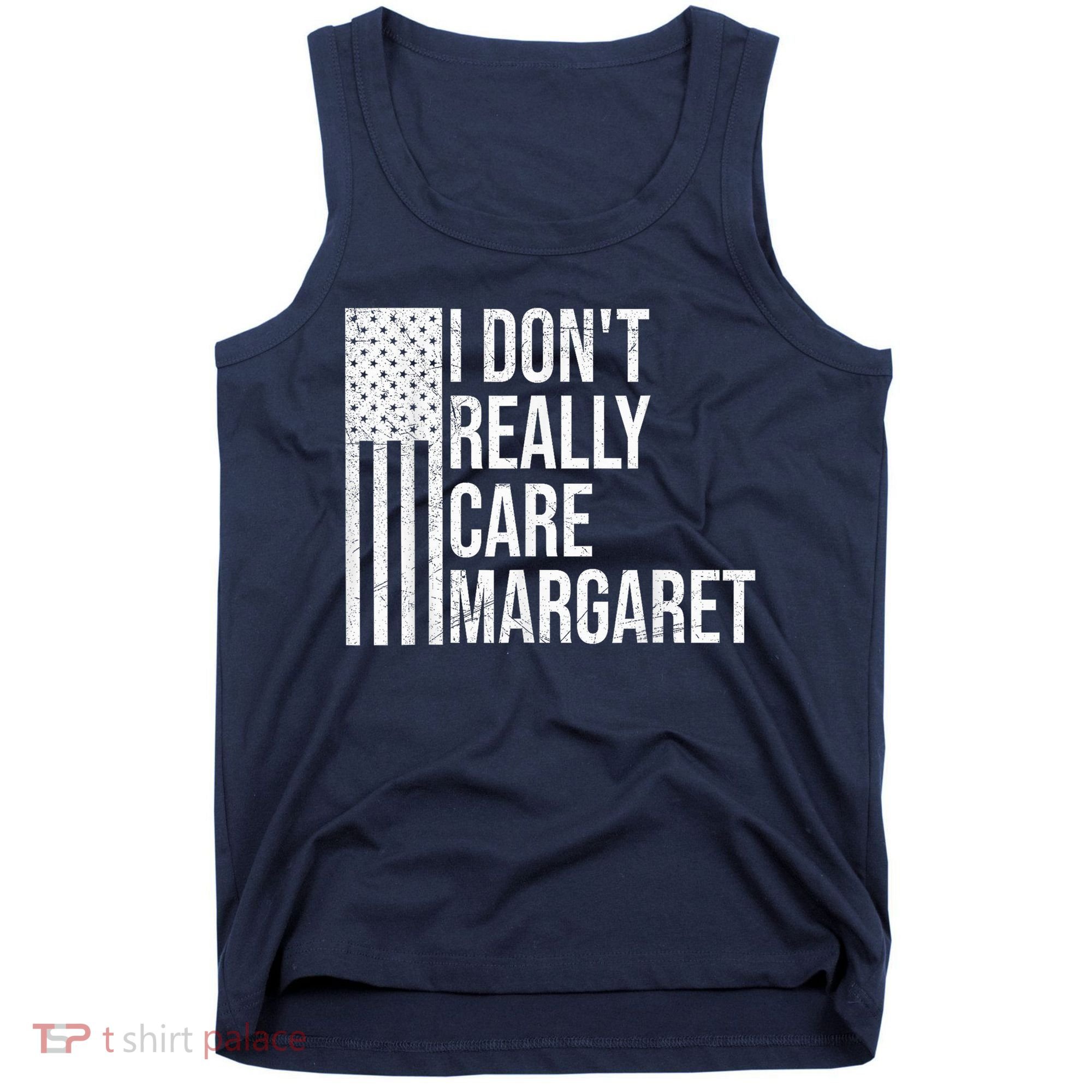 I DonT Really Care Margaret Tank Top