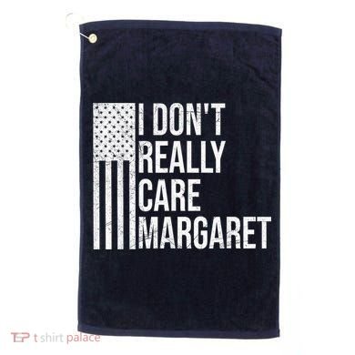 I DonT Really Care Margaret Golf Towel