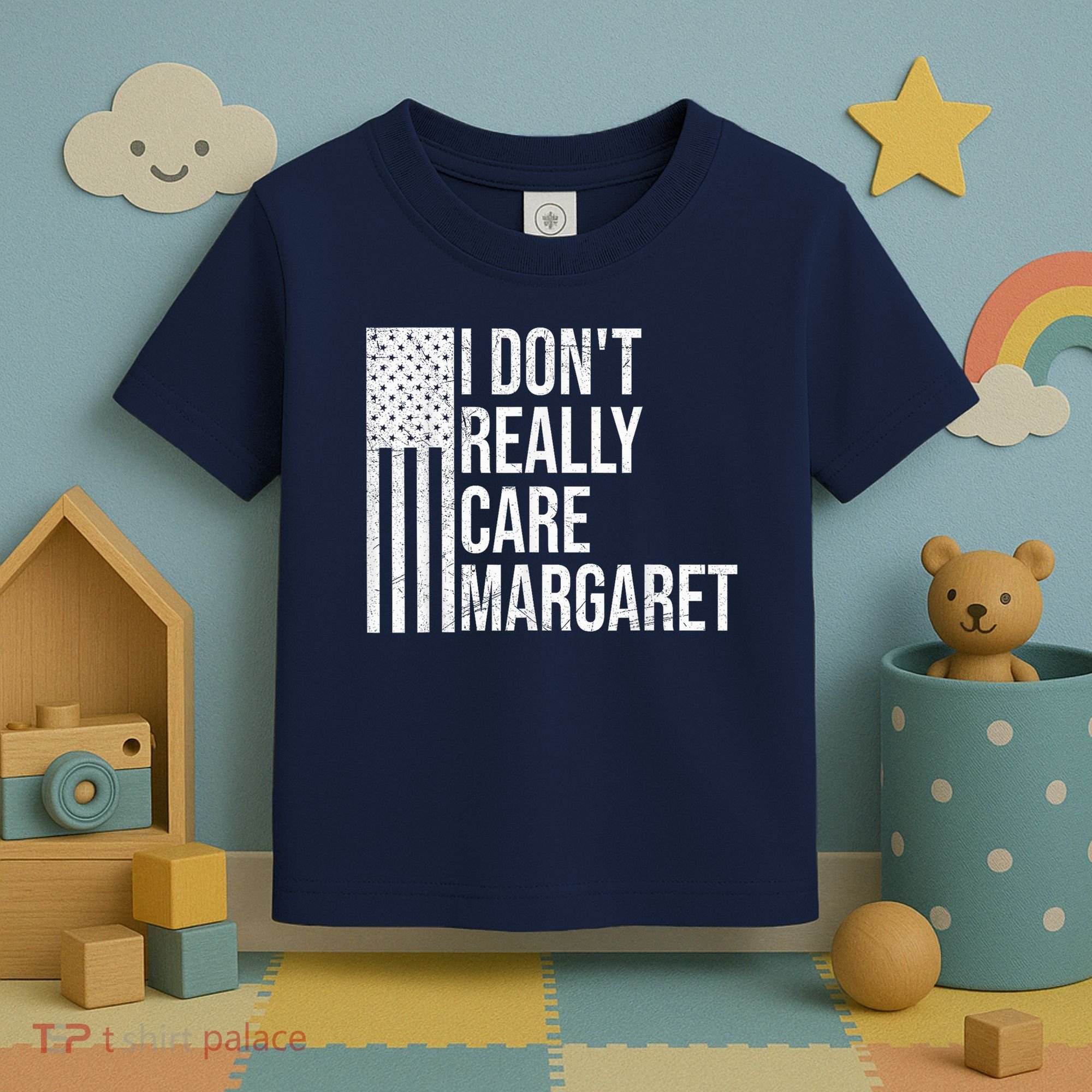 I DonT Really Care Margaret Toddler T-Shirt