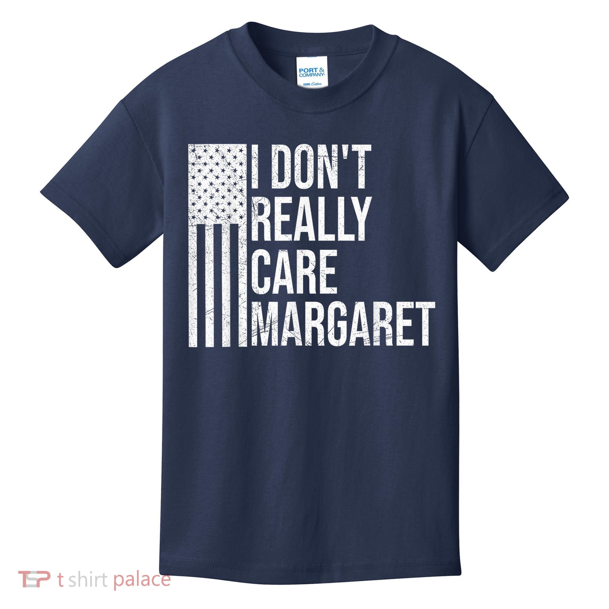 I DonT Really Care Margaret Kids T-Shirt