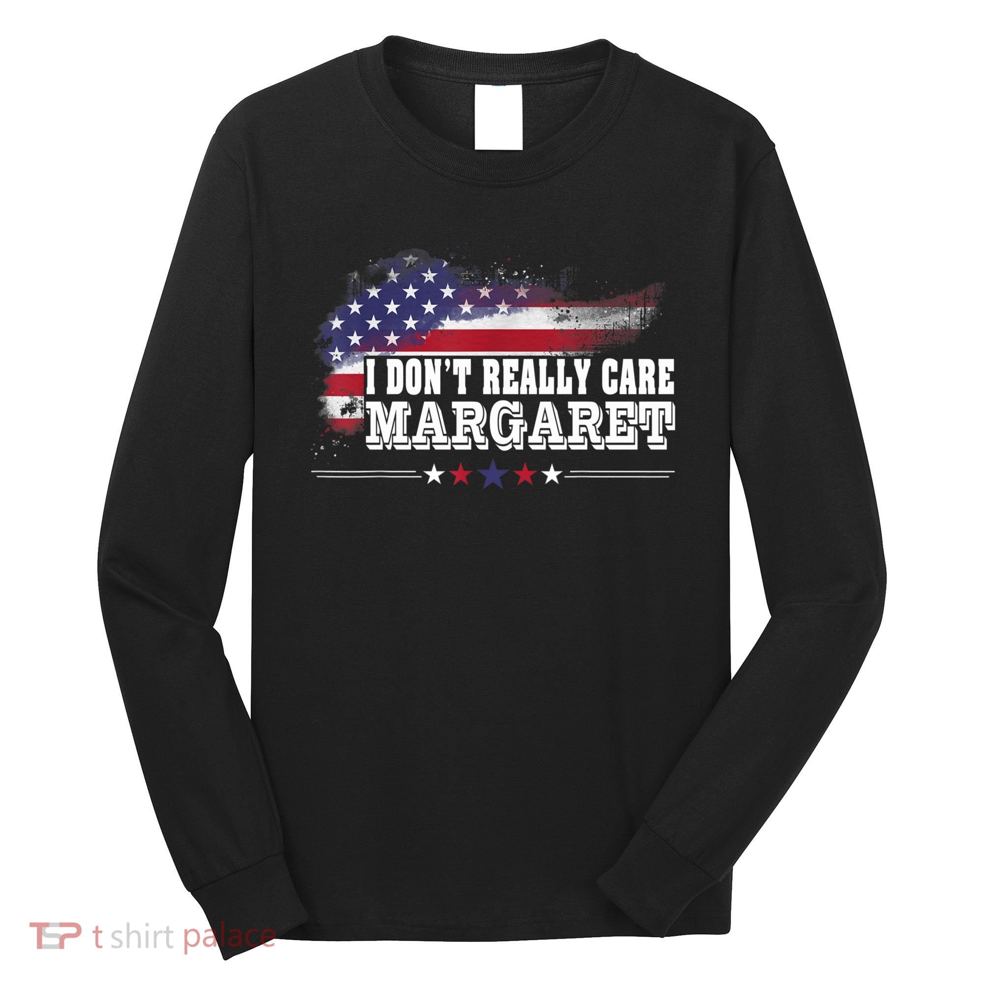 I DonT Really Care Margaret Funny Minimalist Long Sleeve Long Sleeve Shirt