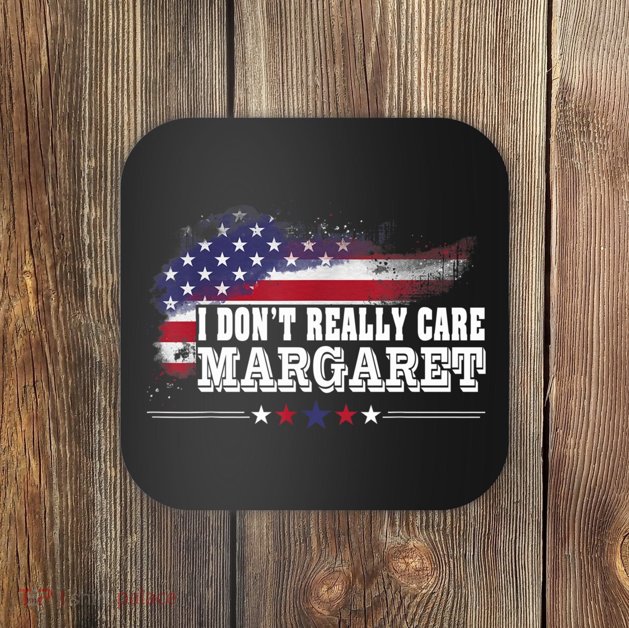 I DonT Really Care Margaret Funny Minimalist Long Sleeve Coaster