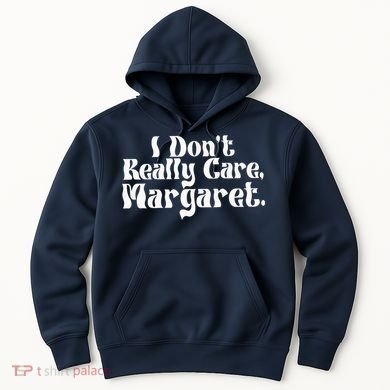 I DonT Really Care Margaret Minimalist Hoodie
