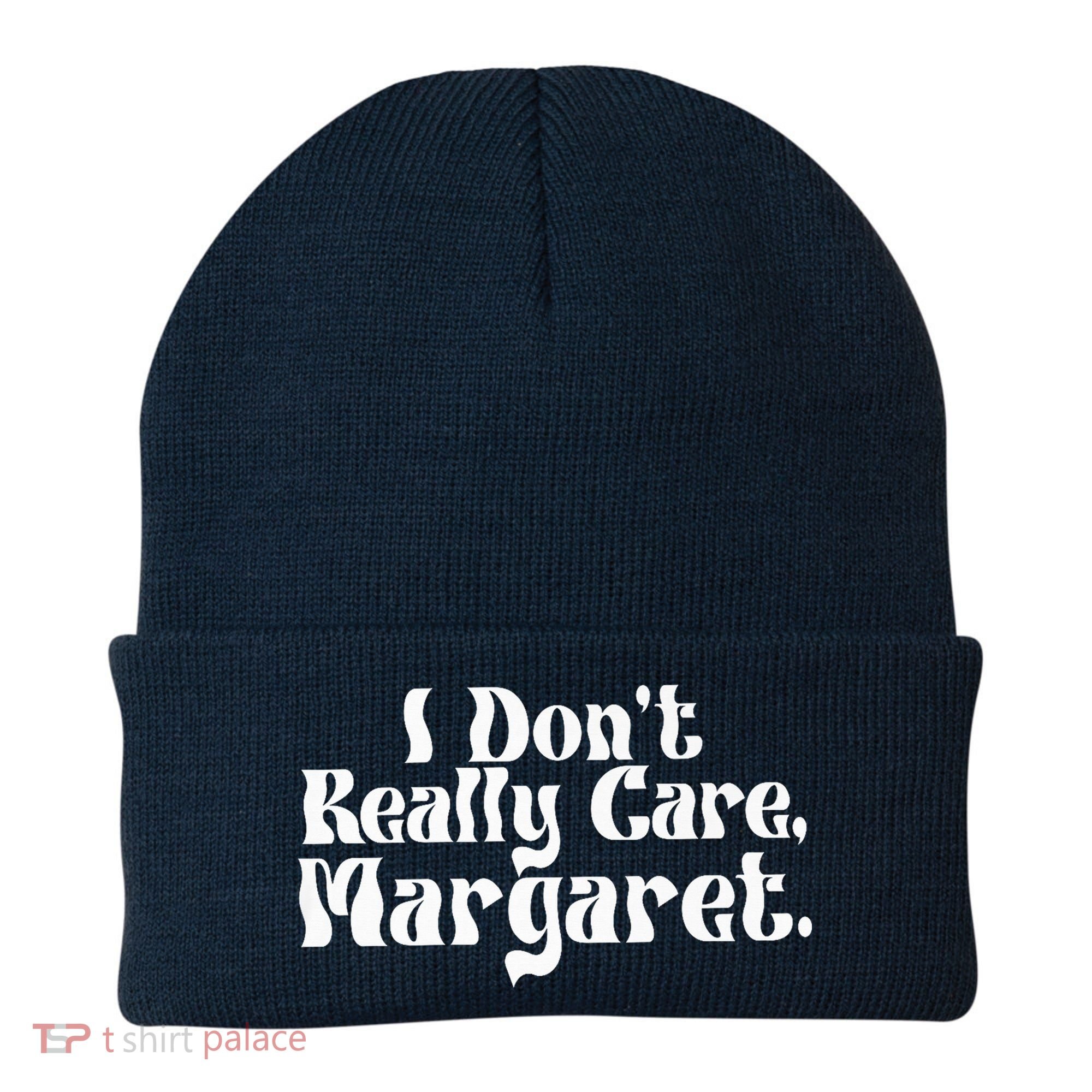 I DonT Really Care Margaret Minimalist Beanie