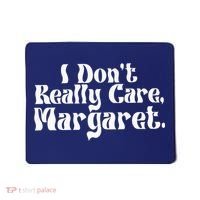 I DonT Really Care Margaret Minimalist Mousepad thumb 0