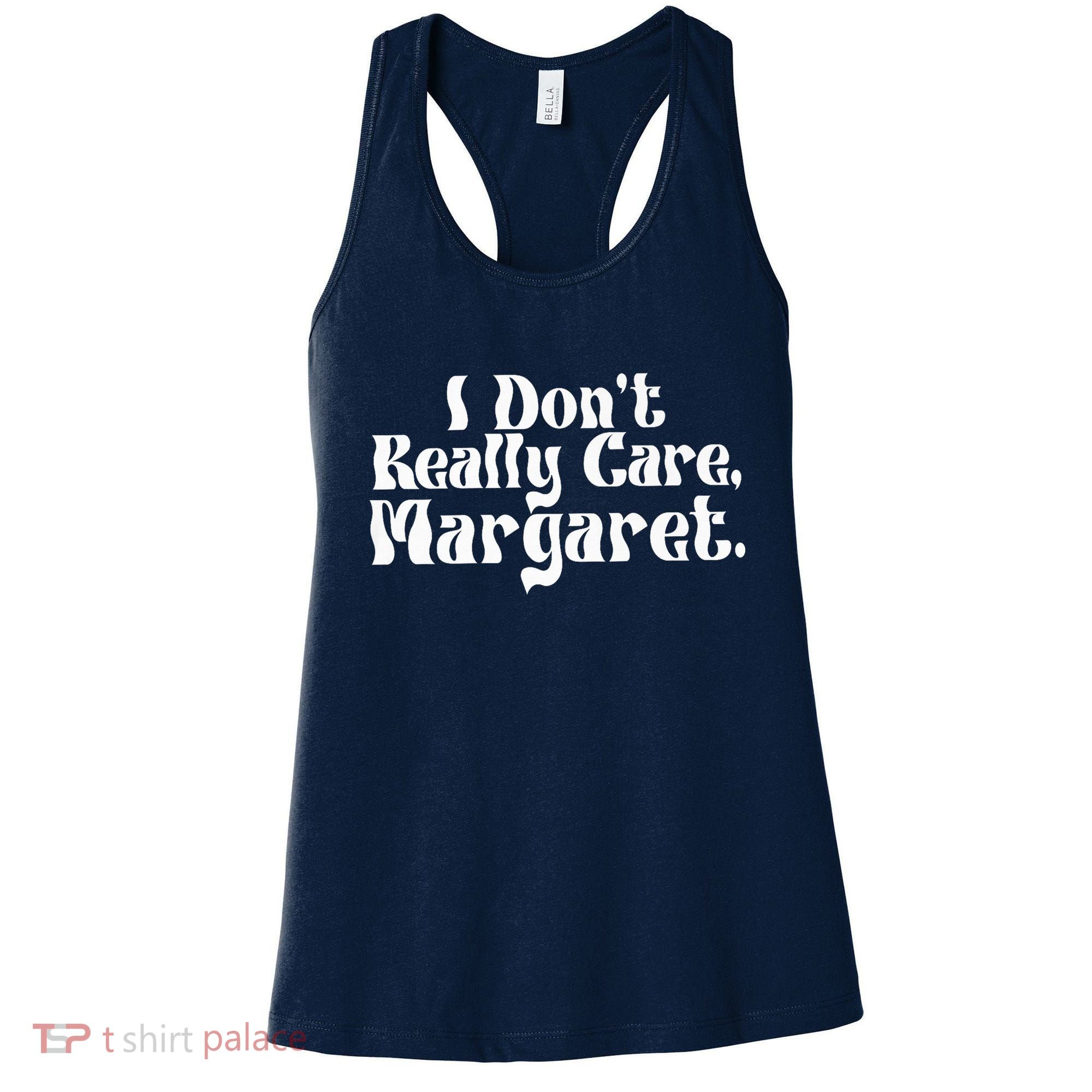 I DonT Really Care Margaret Minimalist Women's Tank Top