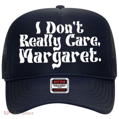 I DonT Really Care Margaret Minimalist Hat