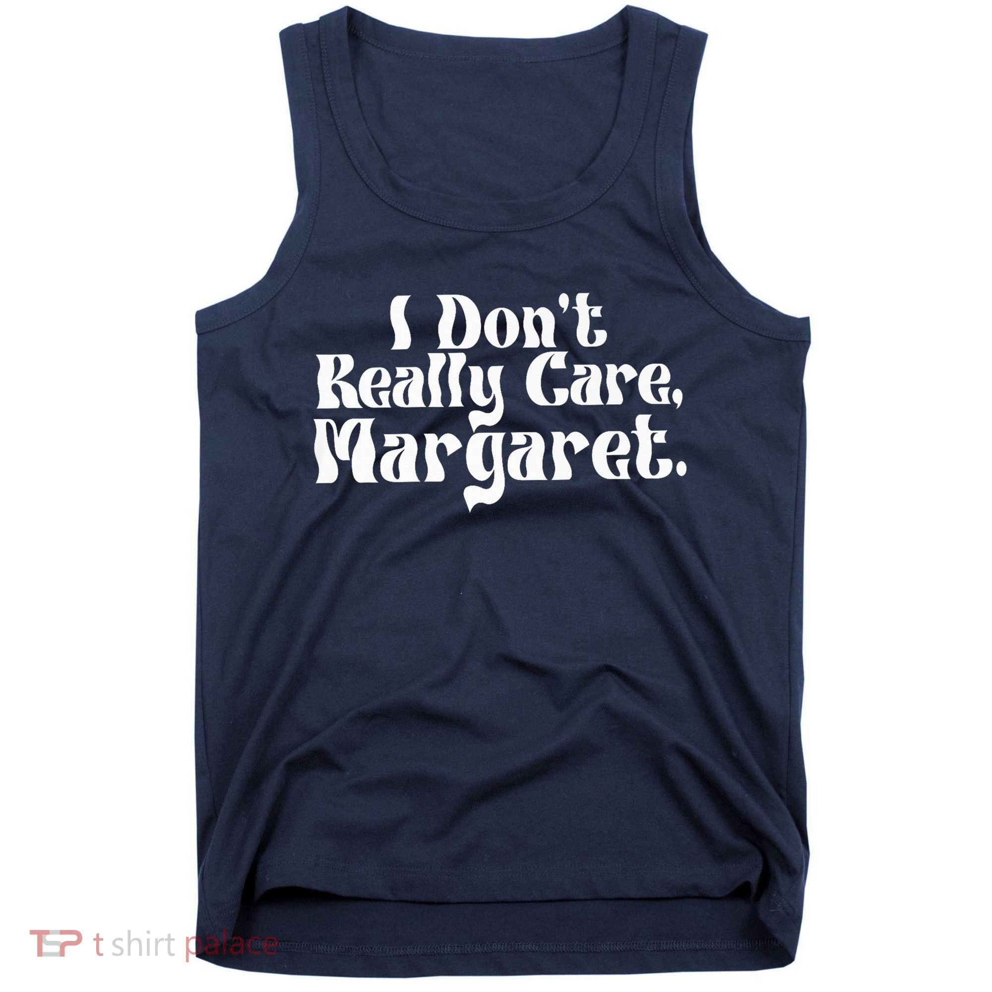 I DonT Really Care Margaret Minimalist Tank Top