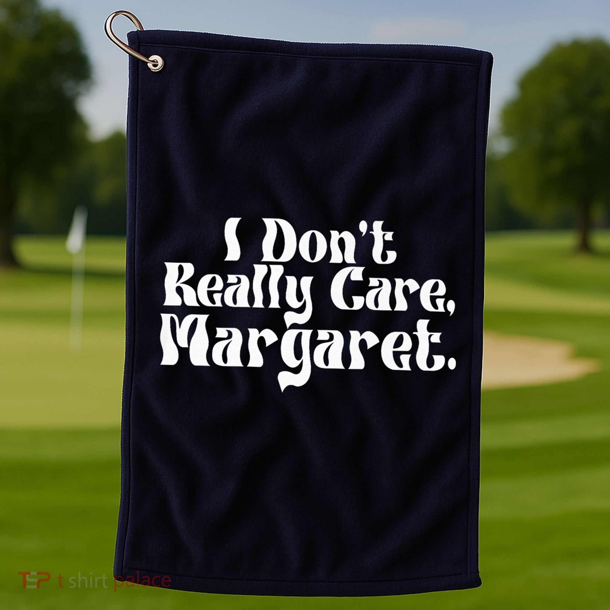 I DonT Really Care Margaret Minimalist Golf Towel