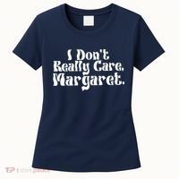 I DonT Really Care Margaret Minimalist Women's T-Shirt thumb 0