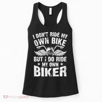 I Don't Ride My Own Bike But I Do Ride My Own Biker Funny Women's Tank Top thumb 0