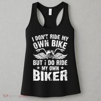 I Don't Ride My Own Bike But I Do Ride My Own Biker Funny Women's Tank Top thumb 3