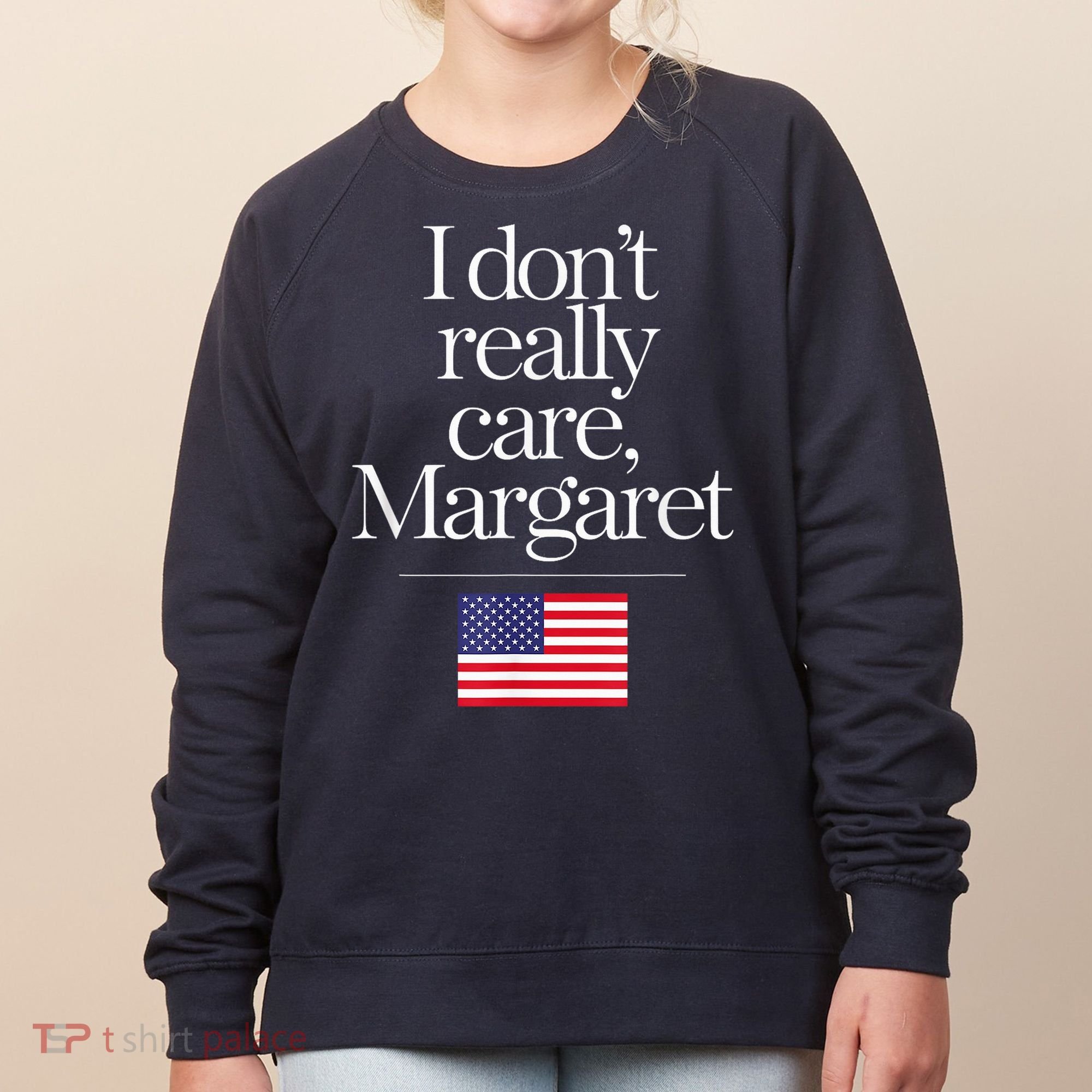I DonT Really Care Margaret Minimalist Jd Vance Women's Sweatshirt