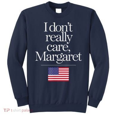 I DonT Really Care Margaret Minimalist Jd Vance Sweatshirt