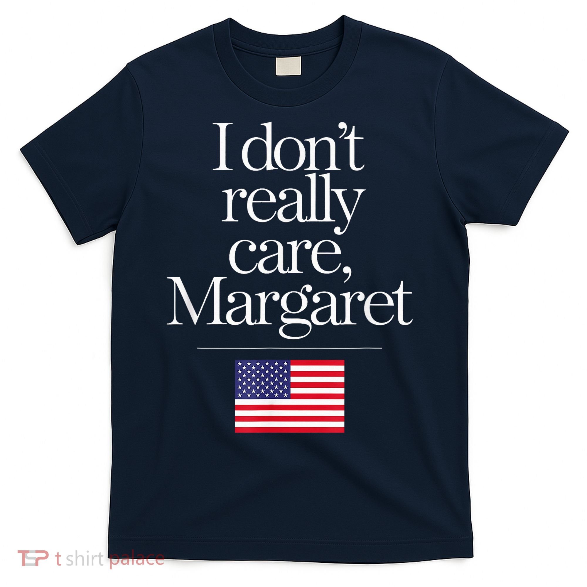 I DonT Really Care Margaret Minimalist Jd Vance T-Shirt