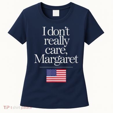 I DonT Really Care Margaret Minimalist Jd Vance Women's T-Shirt