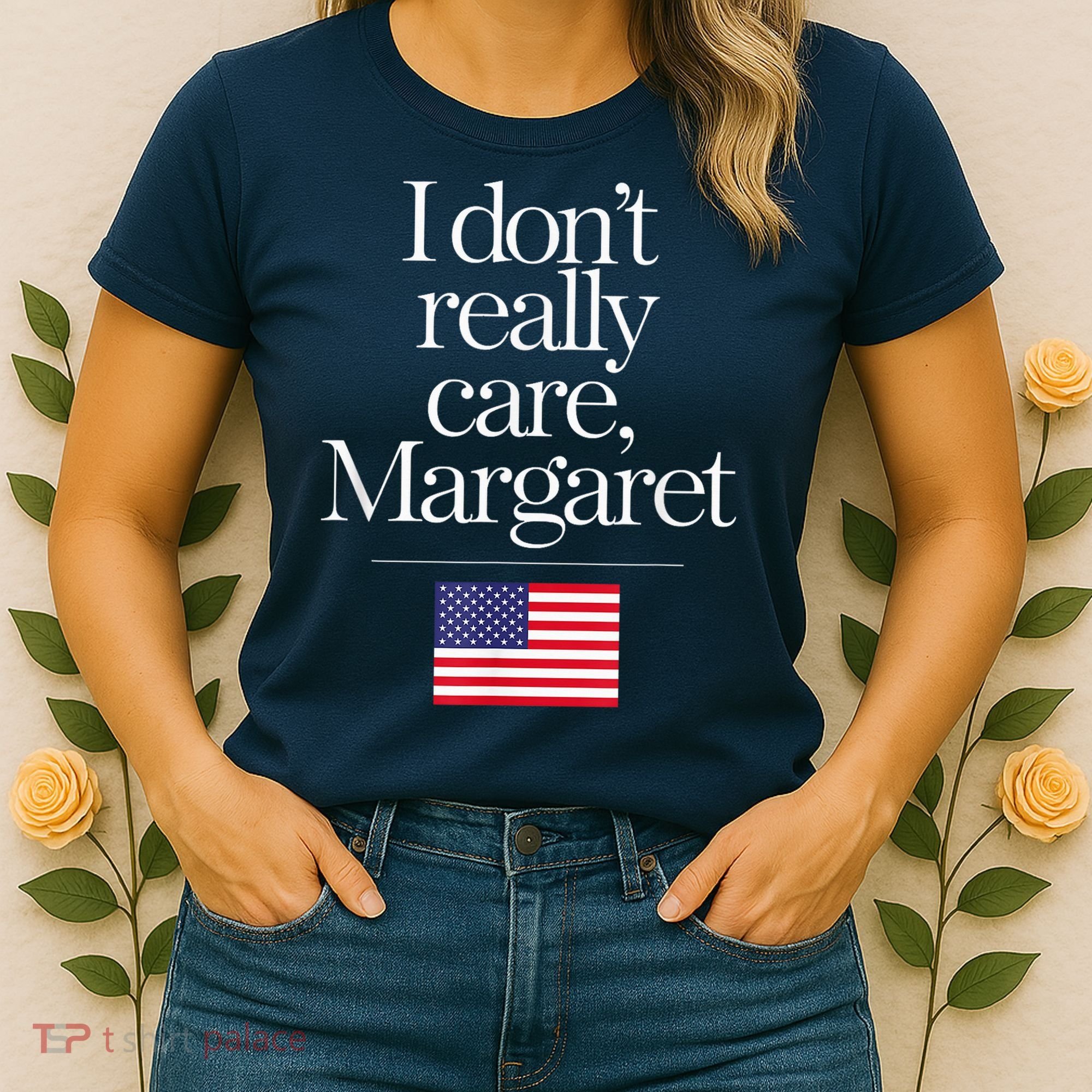 I DonT Really Care Margaret Minimalist Jd Vance Women's T-Shirt