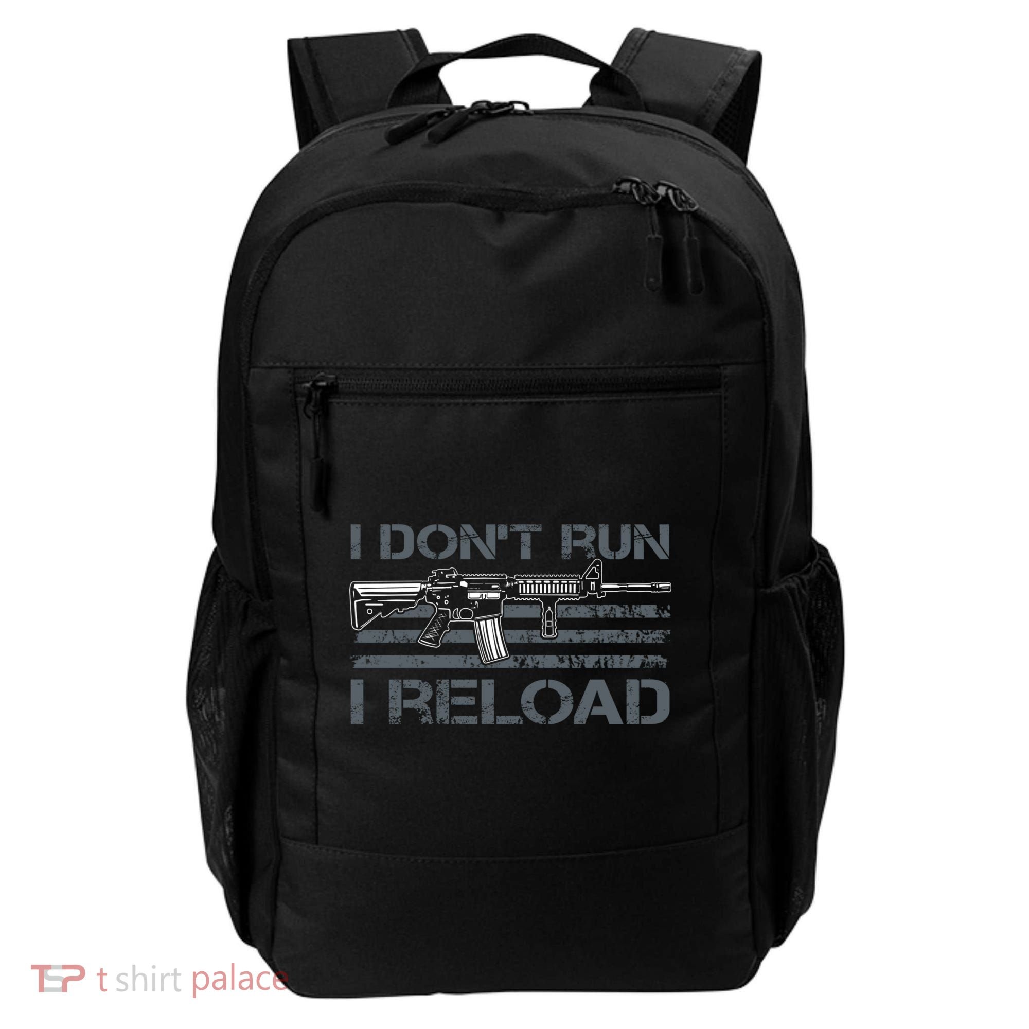 I Don't Run I Reload Funny Gun Owner Pro Guns (ON BACK) Backpack