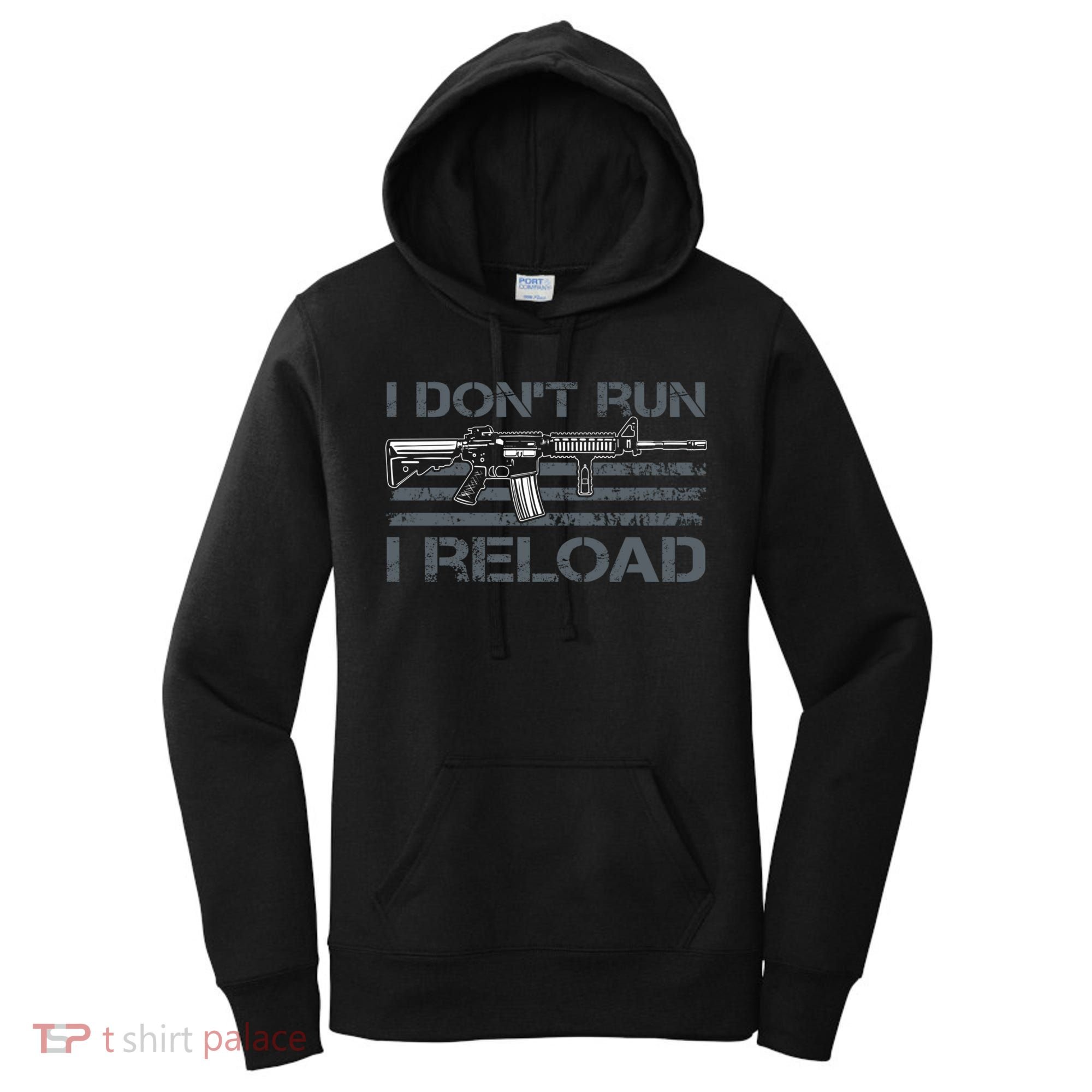 I Don't Run I Reload Funny Gun Owner Pro Guns (ON BACK) Women's Hoodie
