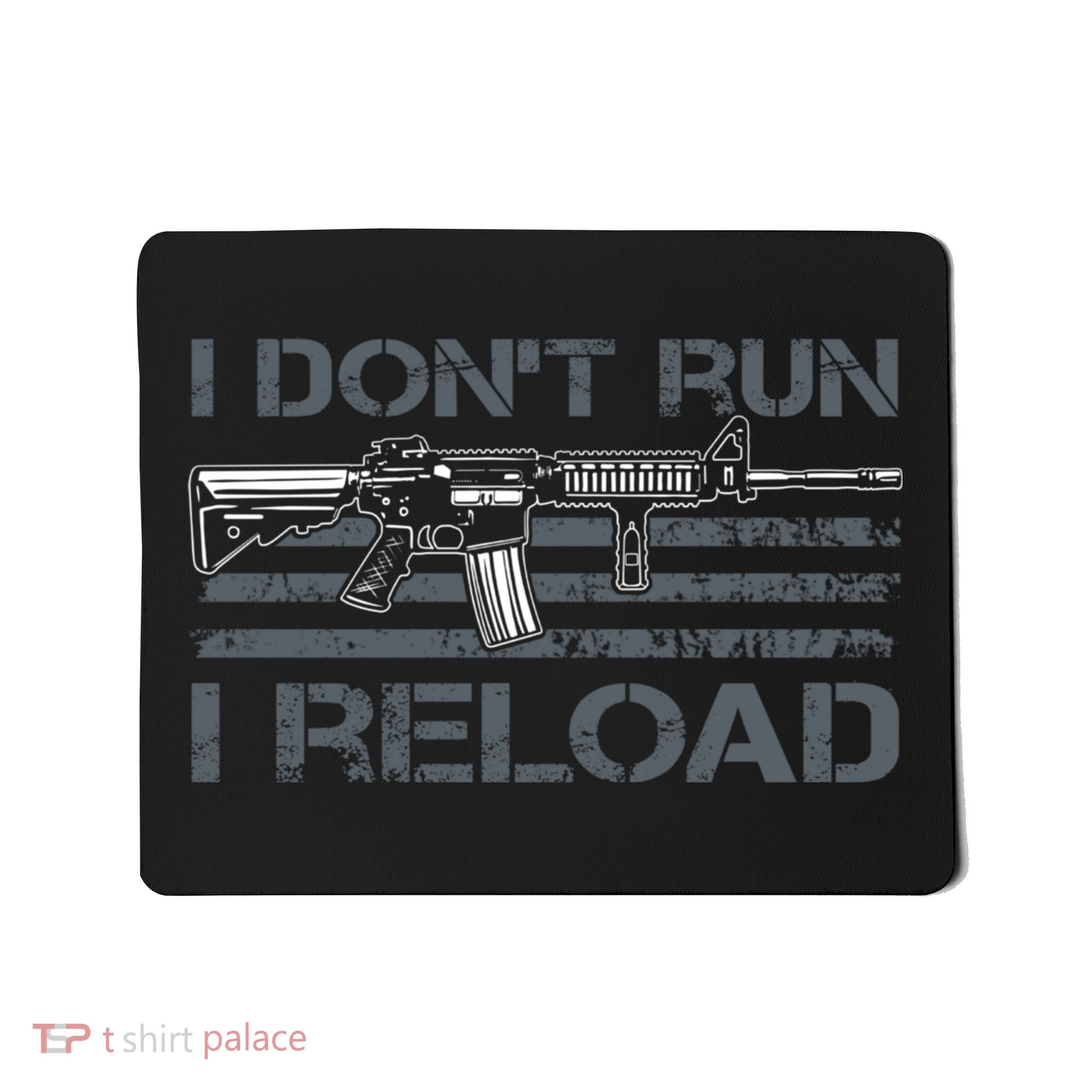 I Don't Run I Reload Funny Gun Owner Pro Guns (ON BACK) Mousepad