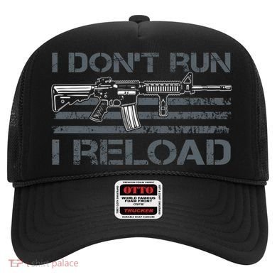 I Don't Run I Reload Funny Gun Owner Pro Guns (ON BACK) Hat