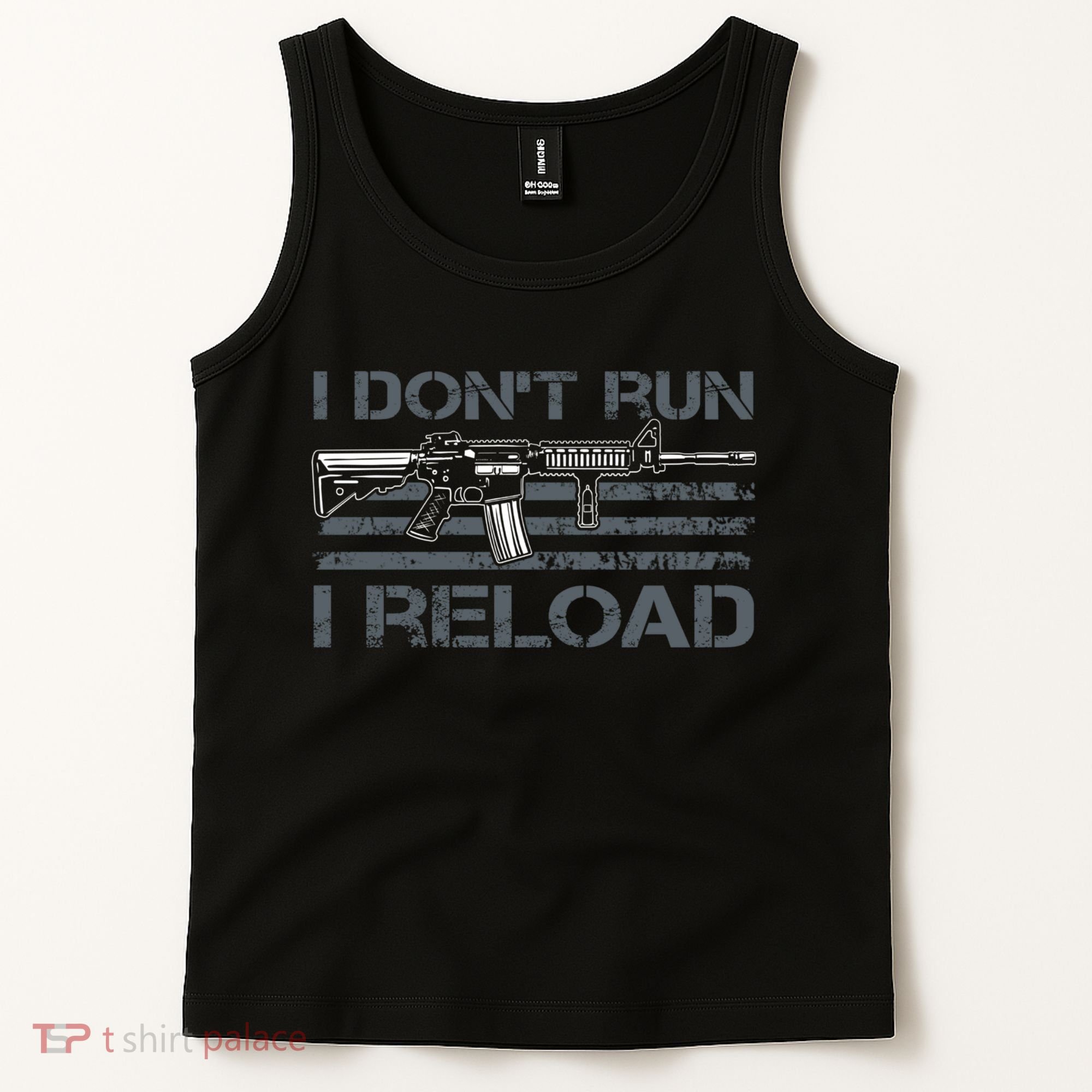 I Don't Run I Reload Funny Gun Owner Pro Guns (ON BACK) Tank Top