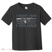 I Don't Run I Reload Funny Gun Owner Pro Guns (ON BACK) Toddler T-Shirt thumb 0