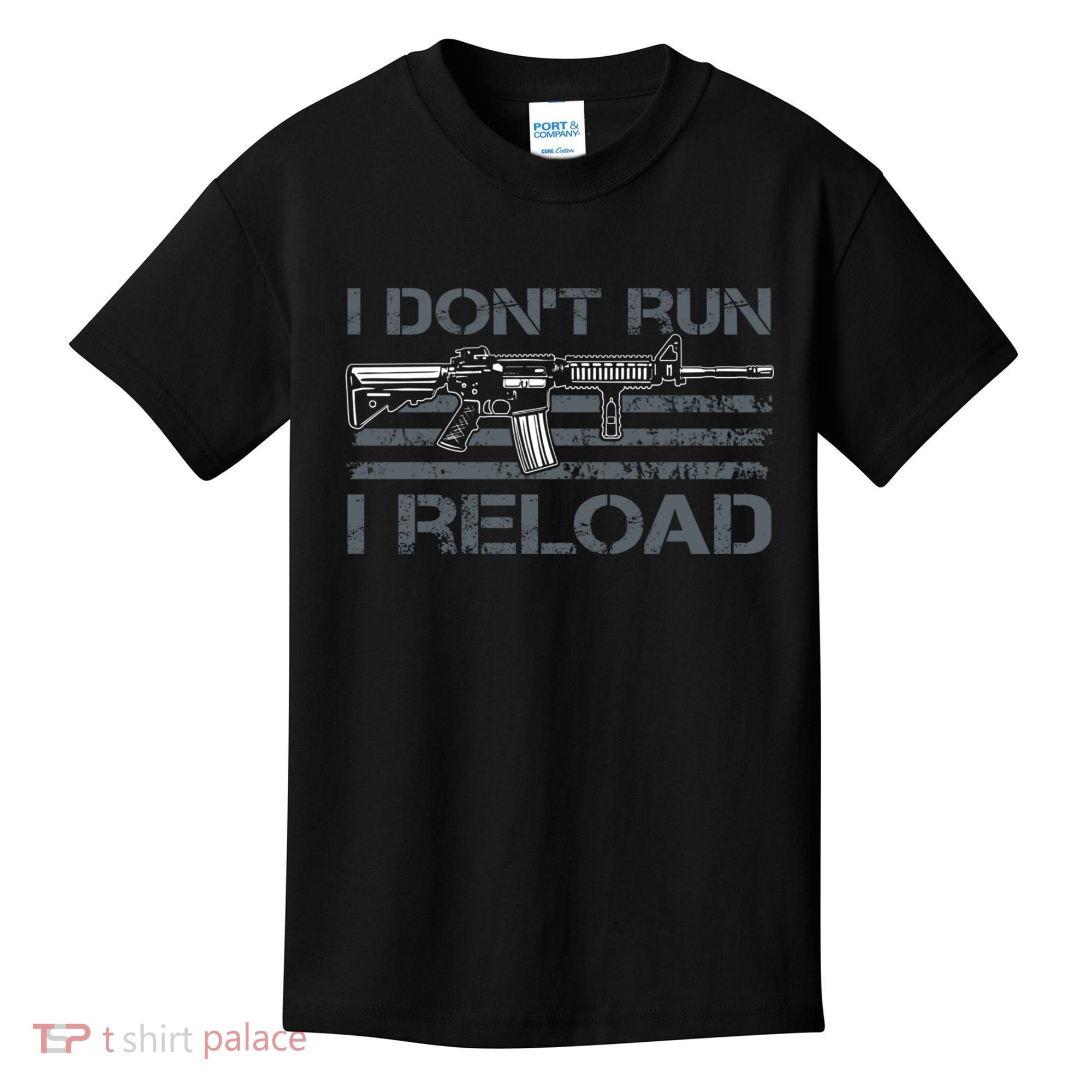 I Don't Run I Reload Funny Gun Owner Pro Guns (ON BACK) Kids T-Shirt