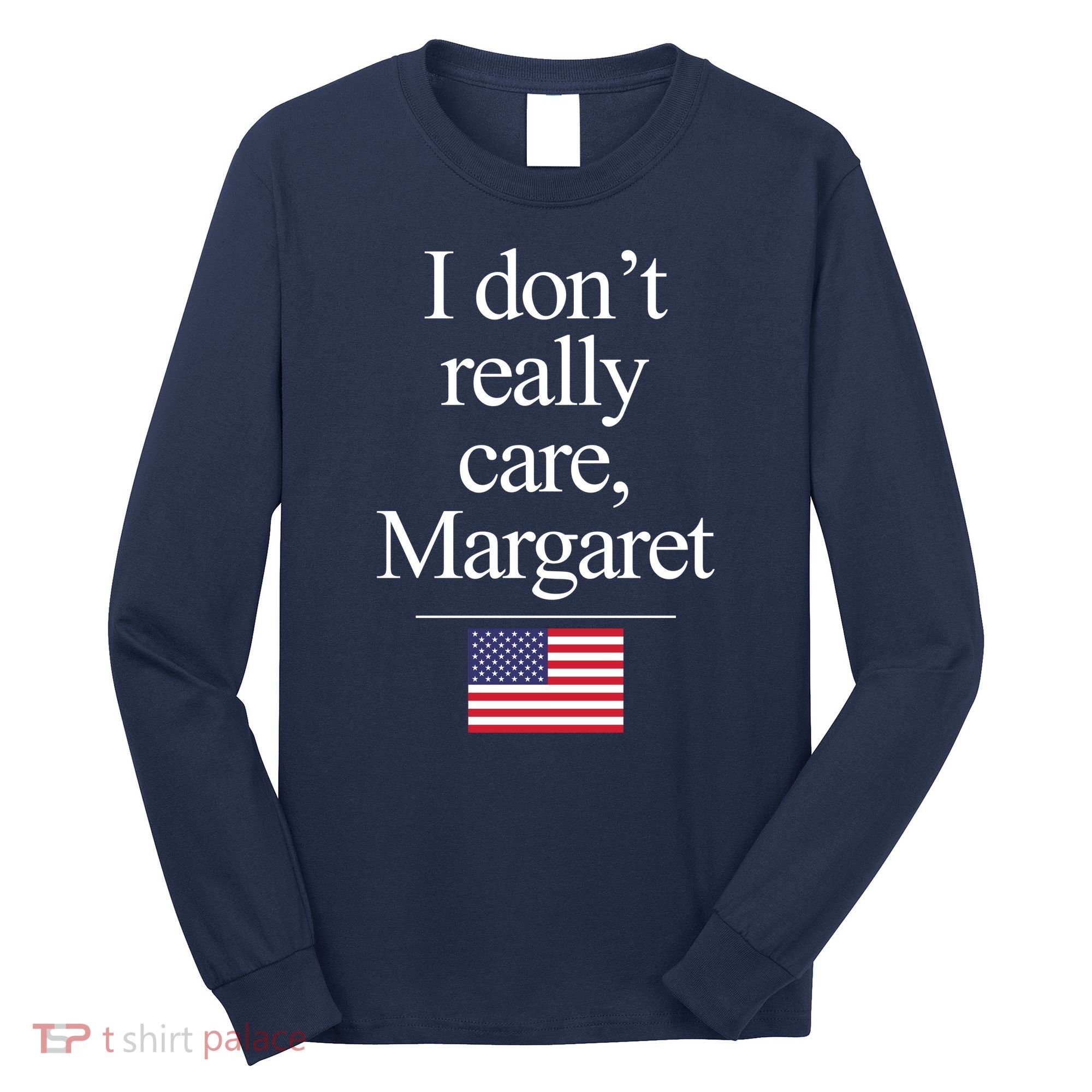 I Dont Really Care Margaret Minimalist Jd Vance Long Sleeve Shirt