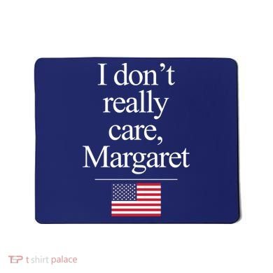 I Dont Really Care Margaret Minimalist Jd Vance Mousepad