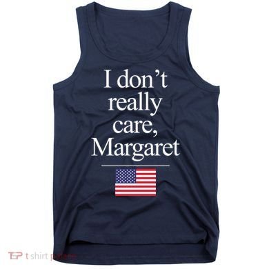 I Dont Really Care Margaret Minimalist Jd Vance Tank Top