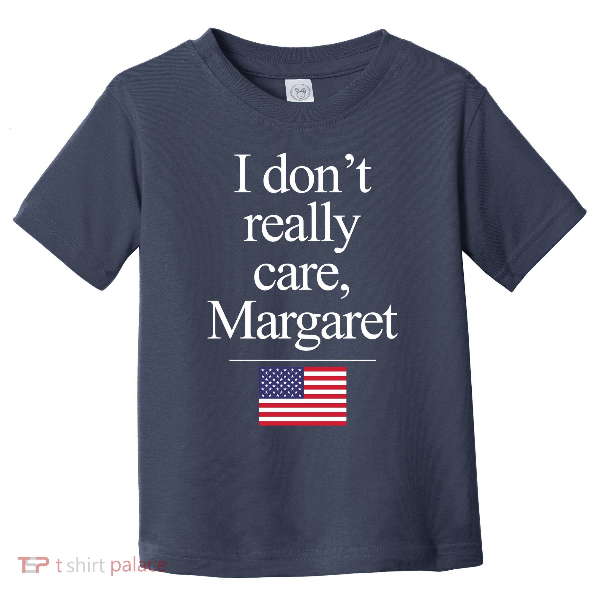 I Dont Really Care Margaret Minimalist Jd Vance Toddler T-Shirt